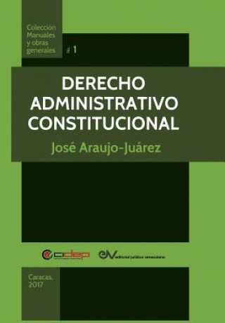 Kniha Derecho Administrativo Constitucional Jose Araujo-Juarez