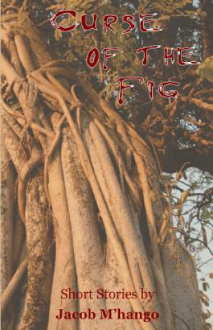 Könyv Curse of the Fig JACOB M'HANGO