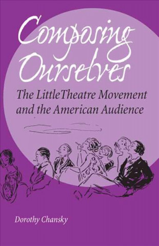 Knjiga Composing Ourselves Dorothy Chansky