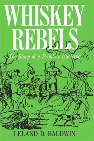 Knjiga Whiskey Rebels Leland D. Baldwin