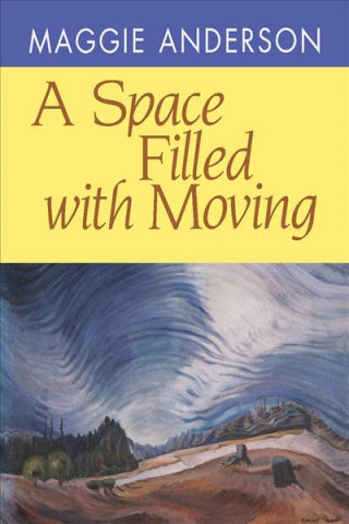 Knjiga Space Filled with Moving Maggie Anderson