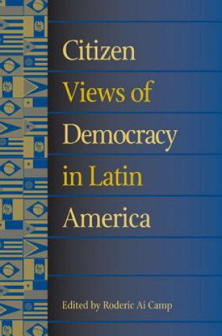 Carte Citizen Views of Democracy in Latin America Roderic Ai Camp