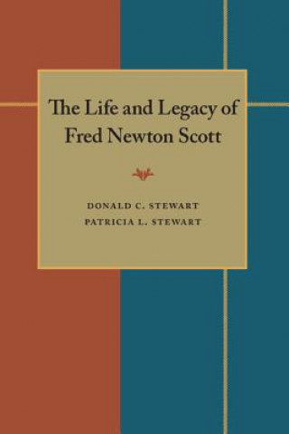 Carte Life and Legacy of Fred Newton Scott, The Donald C. Stewart