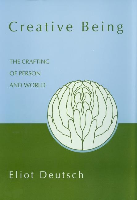 Knjiga Creative Being Eliot Deutsch