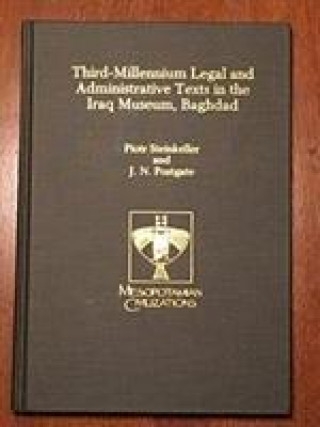 Livre Third-Millennium Legal and Administrative Texts in the Iraq Museum, Baghdad Piotr Steinkeller