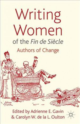 Könyv Writing Women of the Fin de Siecle Adrienne E. Gavin