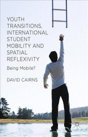 Книга Youth Transitions, International Student Mobility and Spatial Reflexivity D. Cairns