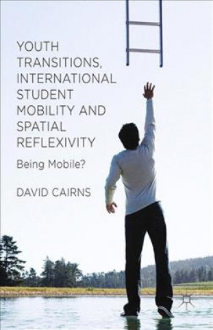 Knjiga Youth Transitions, International Student Mobility and Spatial Reflexivity D. Cairns