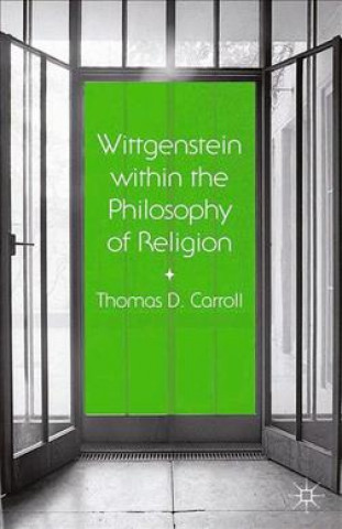 Knjiga Wittgenstein within the Philosophy of Religion Thomas D. Carroll