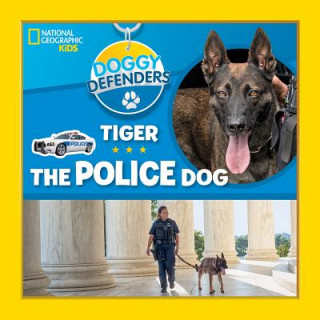 Kniha Tiger the Police Dog National Geographic Kids