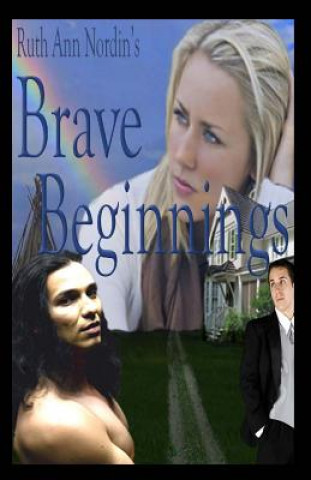 Knjiga Brave Beginnings Ruth Ann Nordin