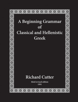 Carte Beginning Grammar of Classical and Hellenistic Greek Richard Cutter