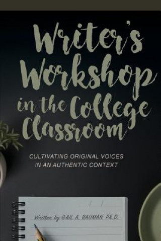 Kniha Writer's Workshop in the College Classroom Gail A. Bauman