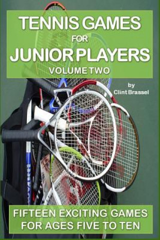 Kniha Tennis Games for Junior Players: Volume 2 Clint Brassel