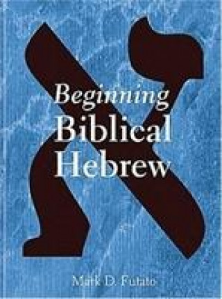 Knjiga Beginning Biblical Hebrew Mark D. Futato