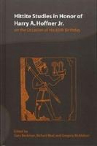 Könyv Hittite Studies in Honor of Harry A. Hoffner Jr. on the Occasion of His 65th Birthday 