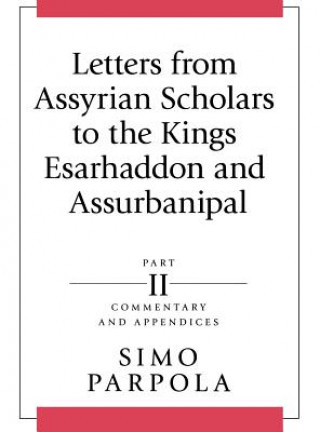 Książka Letters from Assyrian Scholars to the Kings Esarhaddon and Assurbanipal Simo Parpola