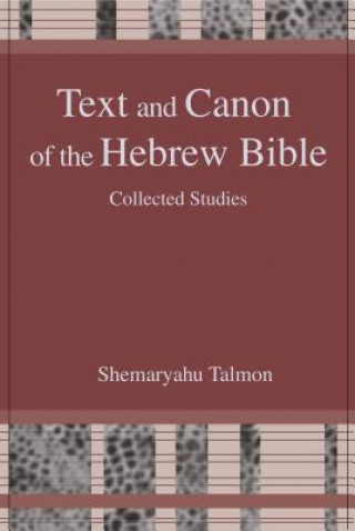 Könyv Text and Canon of the Hebrew Bible Shemaryahu Talmon