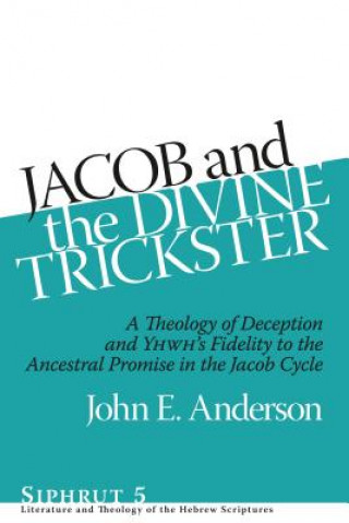 Kniha Jacob and the Divine Trickster John E. Anderson