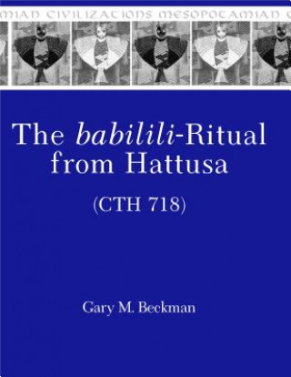 Carte babilili-Ritual from Hattusa (CTH 718) Gary M. Beckman