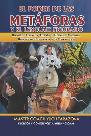 Knjiga El Poder de las Metáforas y El Lenguaje Figurado: Historias, Parábolas, Ejemplos y Alegorías, Poderosas Herramientas Persuasivas en la Comunicación Mariam Charytin Murillo Velazco