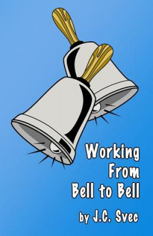 Książka Working From Bell to Bell: Ten School Comedies J C Svec