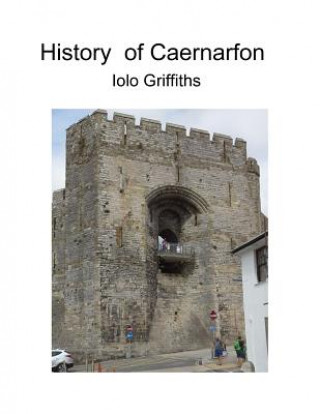 Knjiga History of Caernarfon MR Iolo Wyn Griffiths
