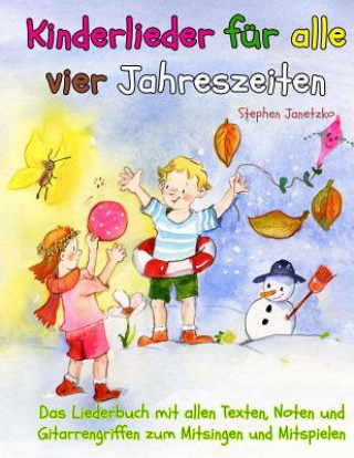 Книга Kinderlieder für alle vier Jahreszeiten - Das Liederbuch: Das Liederbuch mit allen Texten, Noten und Gitarrengriffen zum Mitsingen und Mitspielen Stephen Janetzko