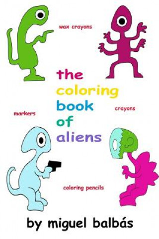 Kniha The coloring book of aliens Miguel Balbas