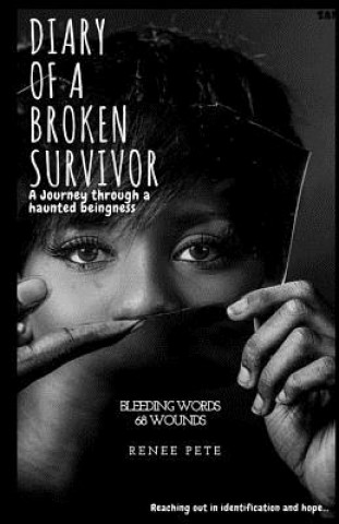 Kniha Diary Of A Broken Survivor: A Journey through a haunted beingness Renee Pete