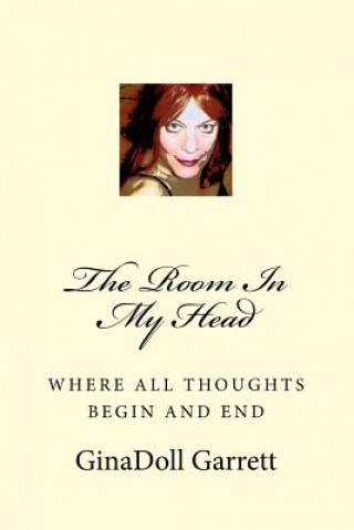 Kniha The Room in My Head: Where All Thoughts Begin and End Ginadoll Garrett