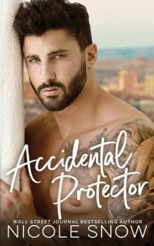 Könyv Accidental Protector: A Marriage Mistake Romance Nicole Snow