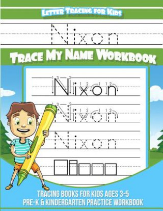 Kniha Nixon Letter Tracing for Kids Trace my Name Workbook: Tracing Books for Kids ages 3 - 5 Pre-K & Kindergarten Practice Workbook Yolie Davis