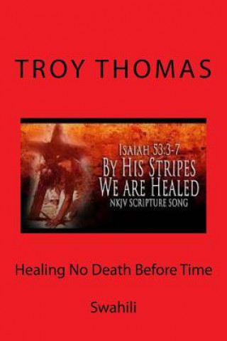 Kniha Healing No Death Before Time: Swahili Troy Thomas Sr