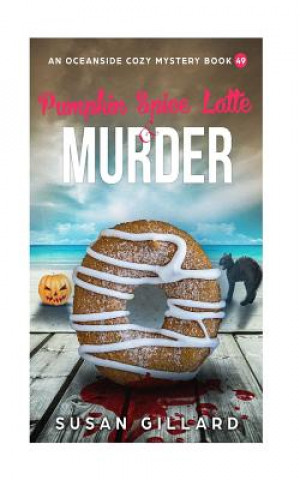 Kniha Pumpkin Spice Latte & Murder: An Oceanside Cozy Mystery Book 49 Susan Gillard