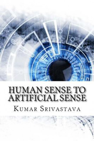 Kniha Human Sense to Artificial Sense Kumar Srivastava
