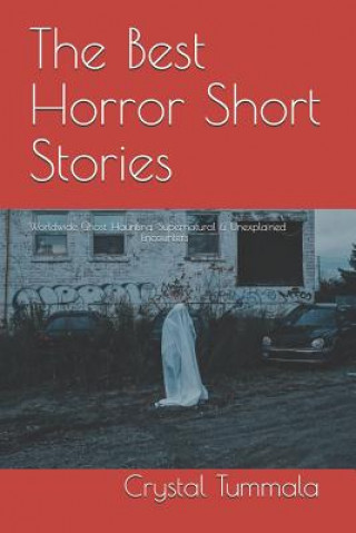 Carte The Best Horror Short Stories: Worldwide Ghost, Haunting, Supernatural, and Unexplained Encounters Crystal Tummala
