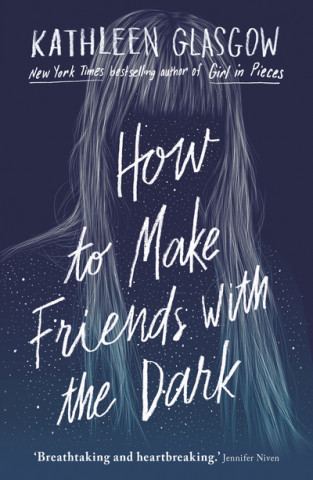 Книга How to Make Friends with the Dark Kathleen Glasgow