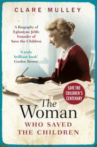 Книга Woman Who Saved the Children Clare Mulley