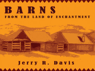 Kniha Barns from the Land of Enchantment Jerry R. Davis