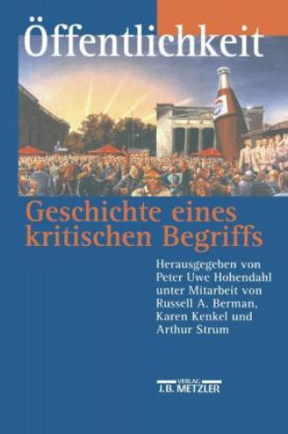 Book Offentlichkeit - Geschichte eines kritischen Begriffs Peter Uwe Hohendahl