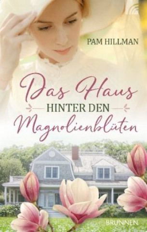 Kniha Das Haus hinter den Magnolienblüten Pam Hillman