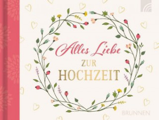Kniha Alles Liebe zur Hochzeit Irmtraut Fröse-Schreer