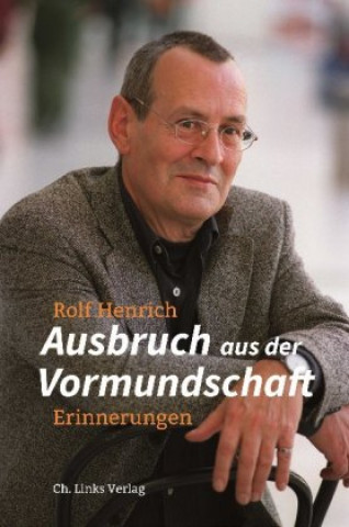 Kniha Ausbruch aus der Vormundschaft Rolf Henrich