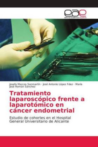 Boek Tratamiento laparoscopico frente a laparotomico en cancer endometrial Josefa Marcos Sanmartín