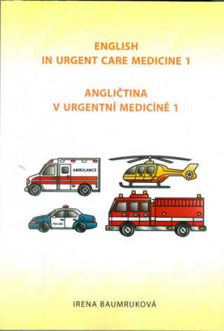 Book Angličtina v urgentní medicíně 1 / English in Urgent Care Medicine 1 Irena Baumruková