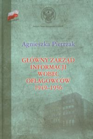 Knjiga Główny zarząd informacji wobec oflagowców 1949-1956 Pietrzak Agnieszka