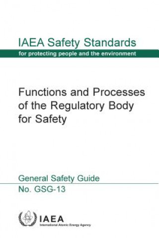 Könyv Functions and Processes of the Regulatory Body for Safety International Atomic Energy Agency
