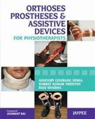 Könyv Orthoses, Prostheses & Assistive Devices for Physiotherapists Gourang Akhoury Sinha