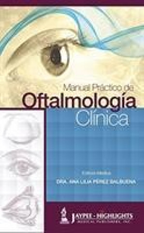 Kniha Manual Practico de Oftalmologia Clinica Ana Lilia Perez Balbuena